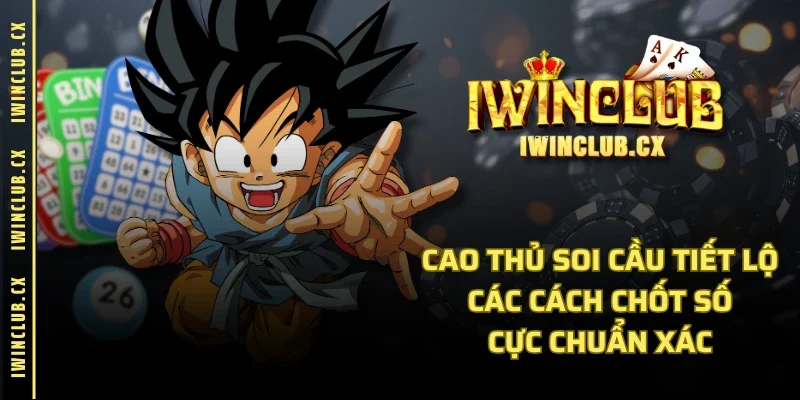 Cao Thủ Soi Cầu Tiết Lộ Các Cách Chốt Số Cực Chuẩn Xác