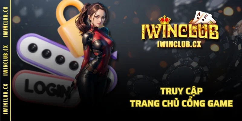 Truy cập trang chủ cổng game
