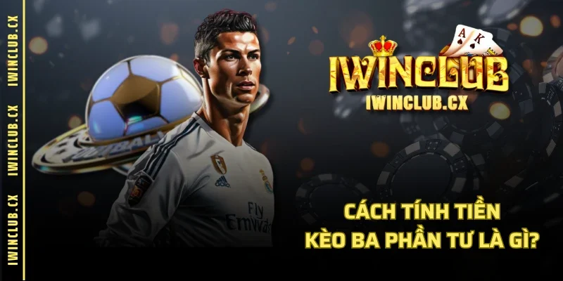 Cách tính tiền kèo ba phần tư là gì?