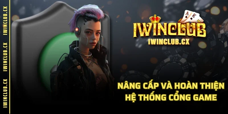 Nâng cấp và hoàn thiện hệ thống cổng game