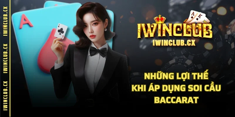 Những lợi thế khi áp dụng soi cầu Baccarat