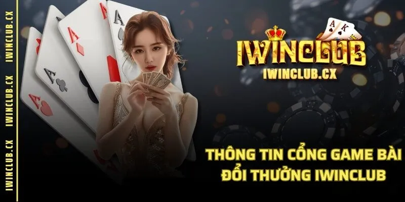 Thông tin cổng game bài đổi thưởng IWINCLUB